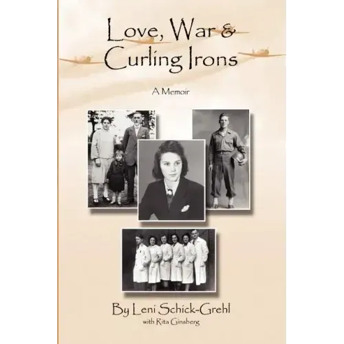 Love, War and Curling Irons: A Memoir