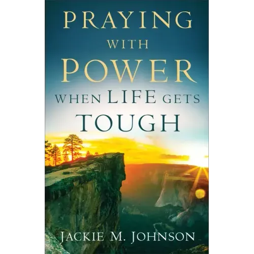 Praying with Power When Life Gets Tough