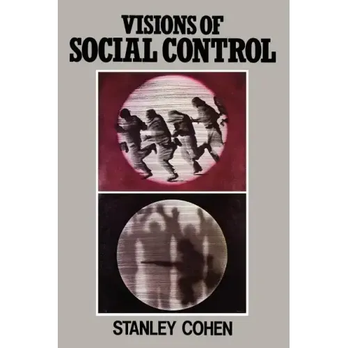 Visions of Social Control: Crime, Punishment and Classification