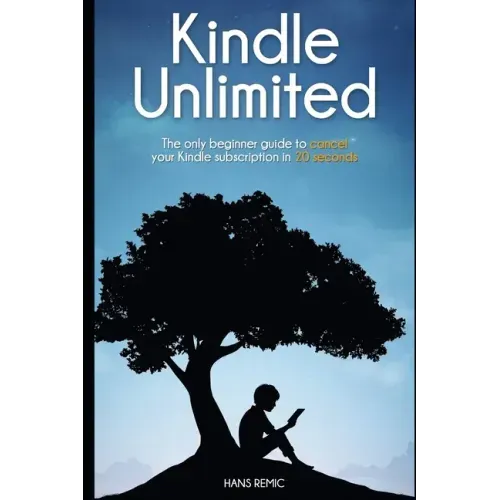 Cancel Kindle Unlimited: The only beginner guide to CANCEL your kindle subscription in 20 SECOND