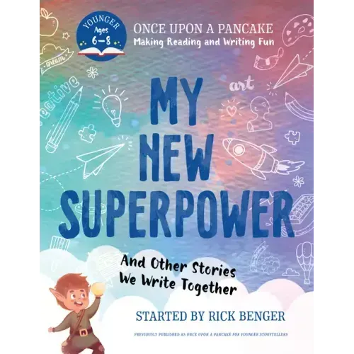 My New Superpower and Other Stories We Write Together: Once Upon a Pancake: For Younger Storytellers