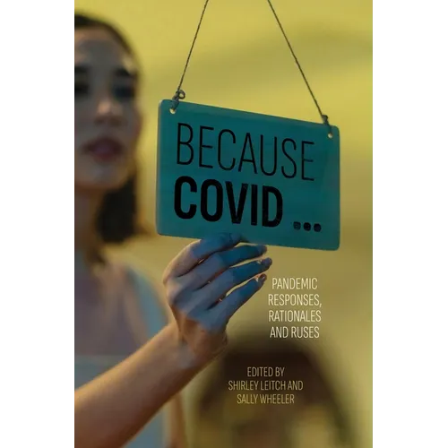Because COVID ...: Pandemic Responses, Rationales and Ruses