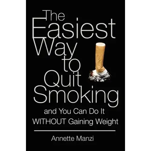 The Easiest Way to Quit Smoking And You Can do it Without Gaining Weight