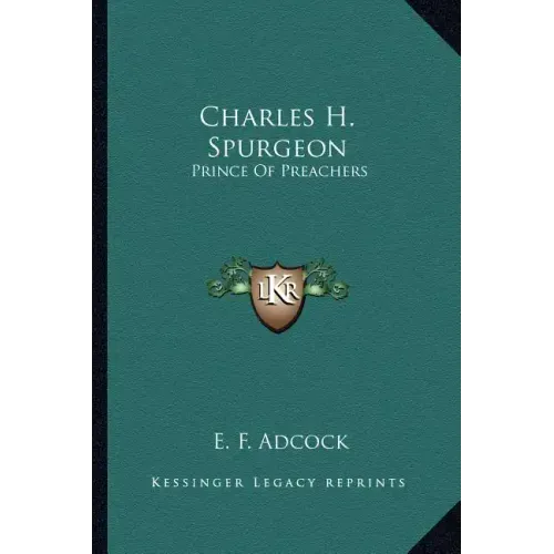 Charles H. Spurgeon: Prince of Preachers