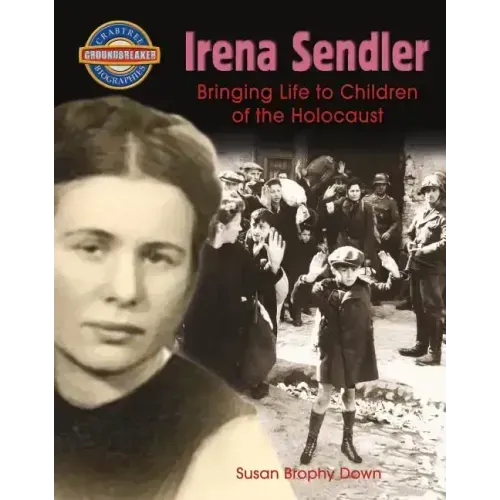 Irena Sendler: Bringing Life to Children of the Holocaust