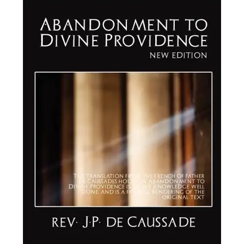 Abandonment to Divine Providence (New Edition)
