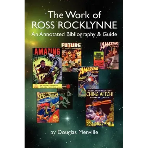 The Work of Ross Rocklynne: An Annotated Bibliography & Guide
