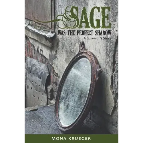 Sage Was The Perfect Shadow: A Survivor's Story