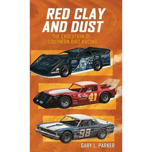 Red Clay and Dust: The Evolution of Southern Dirt Racing