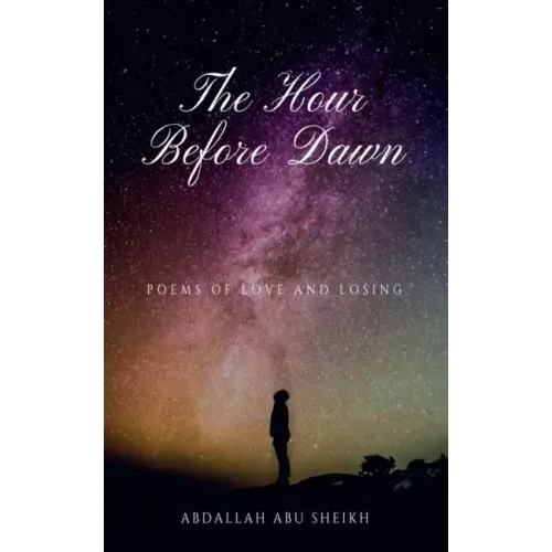 The Hour Before Dawn: Poems of love and losing