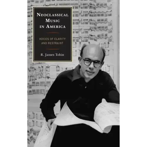 Neoclassical Music in America: Voices of Clarity and Restraint