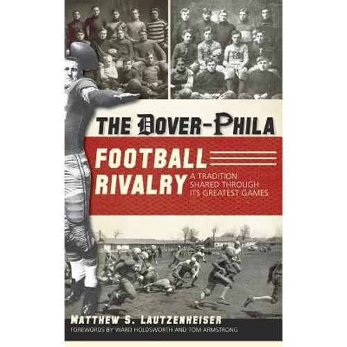The Dover-Phila Football Rivalry: A Tradition Shared Through Its Greatest Games