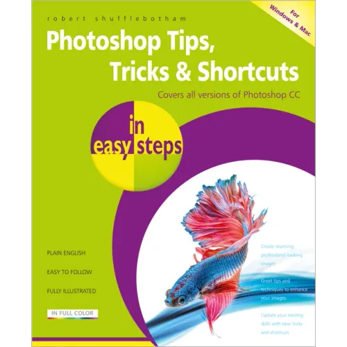 Photoshop Tips, Tricks & Shortcuts in Easy Steps: Over 1000 Tips, Tricks and Shortcuts