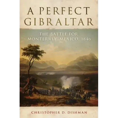 A Perfect Gibraltar, 26: The Battle for Monterrey, Mexico, 1846