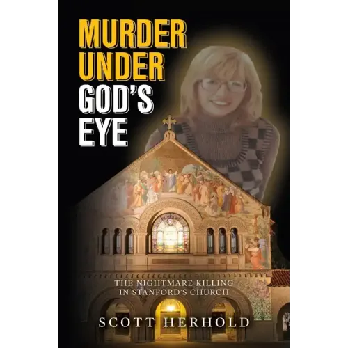Murder Under God's Eye: The nightmare killing in Stanford's church