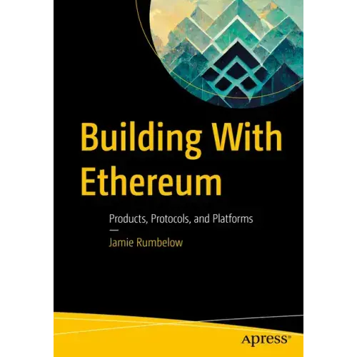 Building with Ethereum: Products, Protocols, and Platforms