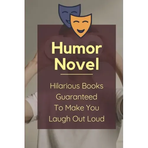 Humor Novel: Hilarious Books Guaranteed To Make You Laugh Out Loud: Humor Romance Novel
