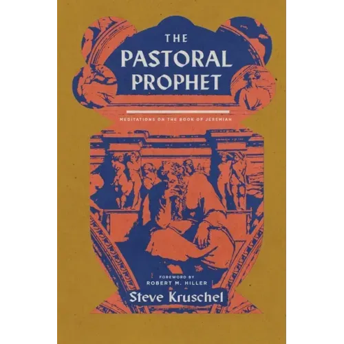 The Pastoral Prophet: Meditations on the Book of Jeremiah
