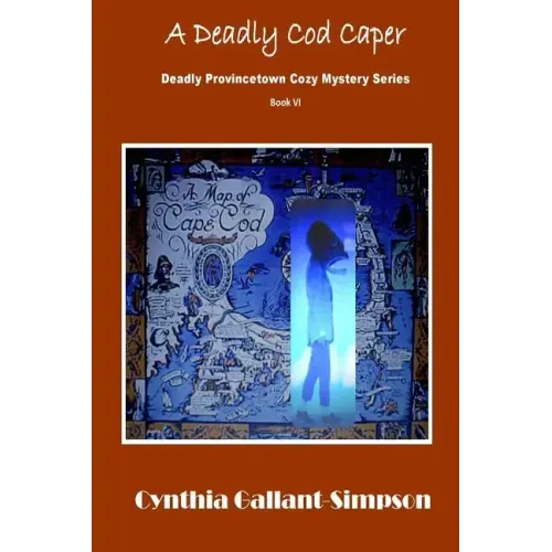 A Deadly Cod Caper: Deadly Provincetown Cozy Mystery Book VI