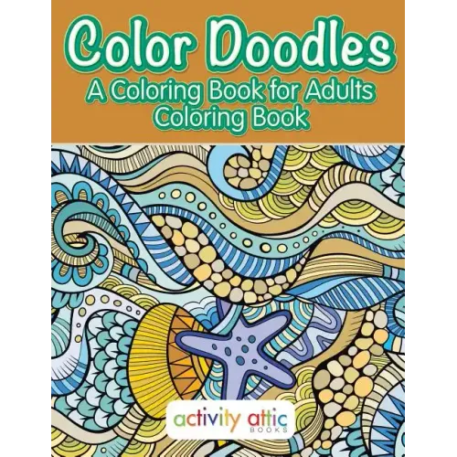 Color Doodles, a Coloring Book For Adults Coloring Book