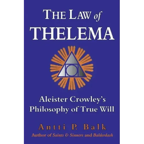 The Law of Thelema: Aleister Crowley's Philosophy of True Will