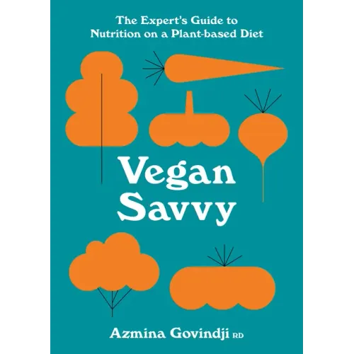 Vegan Savvy: The Expert's Guide to Nutrition on a Plant-Based Diet