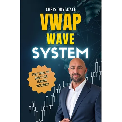 VWAP Wave System: Day Trade the Futures Market with Structure, Context, and a Discretionary Edge