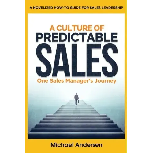 A Culture of Predictable Sales: One Sales Manager's Journey
