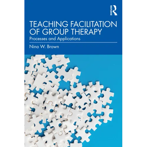Teaching Facilitation of Group Therapy: Processes and Applications