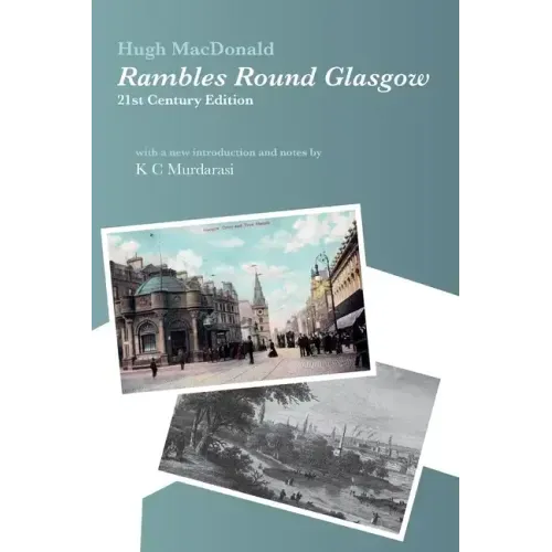 Rambles Round Glasgow (annotated): With a new introduction and notes by K C Murdarasi
