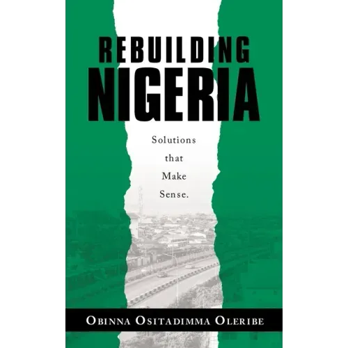 Rebuilding Nigeria: Solutions That Make Sense.