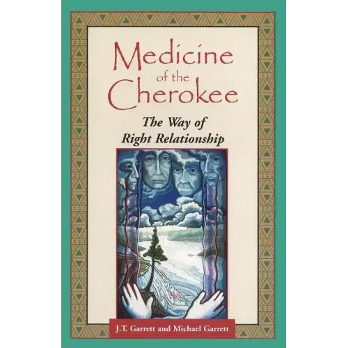 Medicine of the Cherokee: The Way of Right Relationship