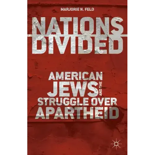 Nations Divided: American Jews and the Struggle Over Apartheid
