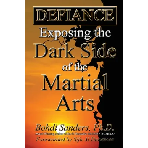 Defiance: Exposing the Dark Side of the Martial Arts