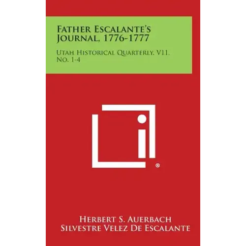 Father Escalante's Journal, 1776-1777: Utah Historical Quarterly, V11, No. 1-4