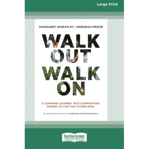 Walk Out Walk On: A Learning Journey into Communities Daring to Live the Future Now (16pt Large Print Edition)