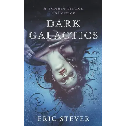 Dark Galactics: A Dark and Humorous Science Fiction Collection