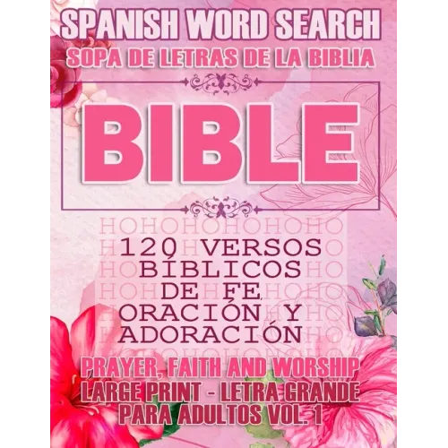 Spanish Bible Word Search (Sopa de letras de la Biblia) 120 Versos bíblicos de fe, oración y adoración (Faith, Prayer and Wordship) Large Print - Letr