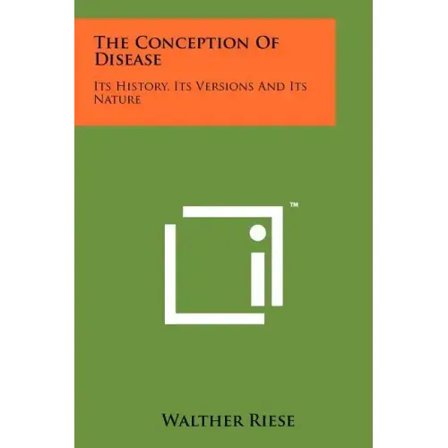The Conception Of Disease: Its History, Its Versions And Its Nature
