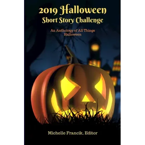 2019 Halloween Short Story Challenge: An Anthology of All Things Halloween