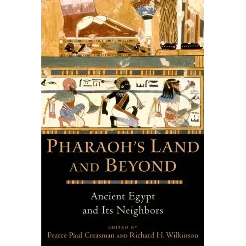 Pharaoh's Land and Beyond: Ancient Egypt and Its Neighbors