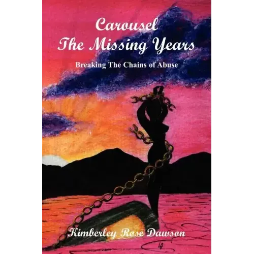 Carousel The Missing Years: Breaking The Chains of Abuse