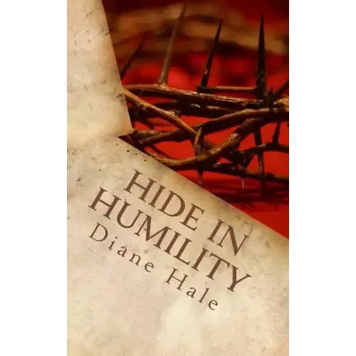 Hide in Humility: Healing to Holiness