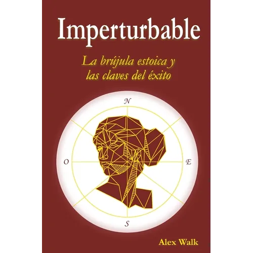 Imperturbable: La brújula estoica y las claves del éxito