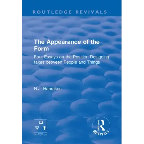The Appearance of the Form: Four Essays on the Position Designing Takes Between People and Things