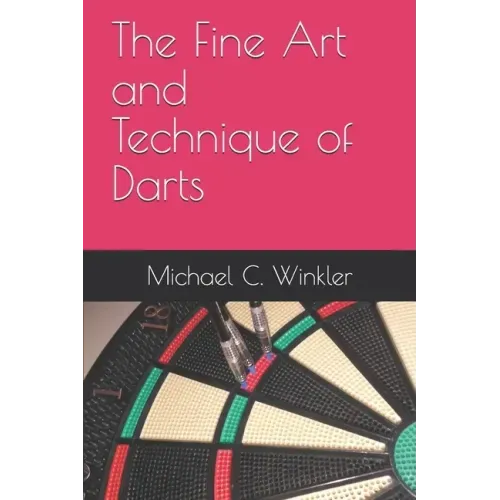 The Fine Art and Technique of Darts