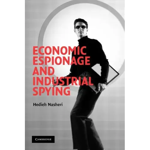 Economic Espionage and Industrial Spying
