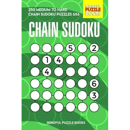 Chain Sudoku: 250 Medium to Hard Chain Sudoku Puzzles 6x6