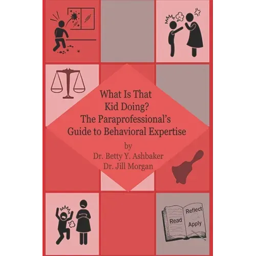 What is That Kid Doing? The paraprofessional's guide to behavioral expertise
