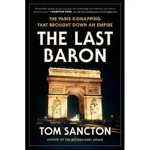 The Last Baron: The Paris Kidnapping That Brought Down an Empire